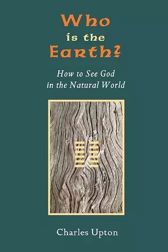 Who Is the Earth? How to See God in the Natural World cover