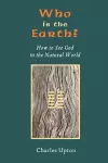 Who Is the Earth? How to See God in the Natural World cover