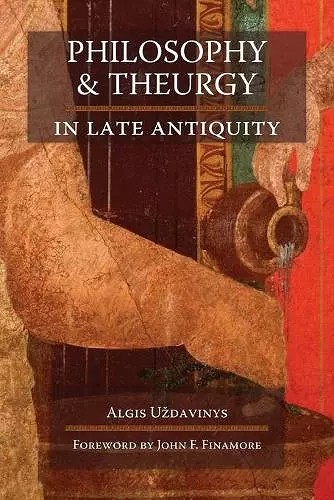 Philosophy and Theurgy in Late Antiquity cover