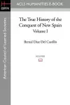The True History of the Conquest of New Spain, Volume 1 cover