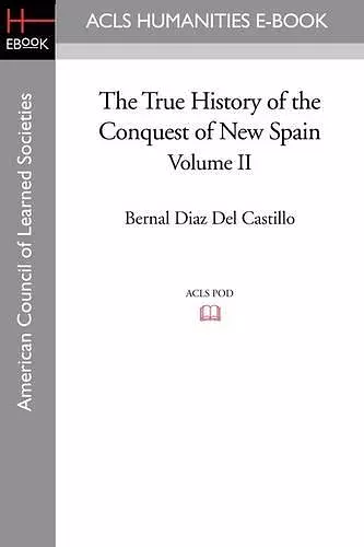 The True History of the Conquest of New Spain, Volume 2 cover