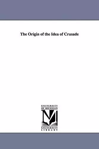 The Origin of the Idea of Crusade cover
