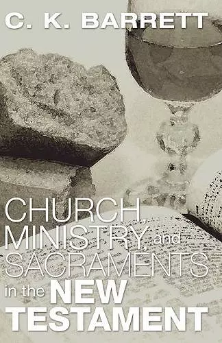 Church, Ministry, & Sacraments in the New Testament cover