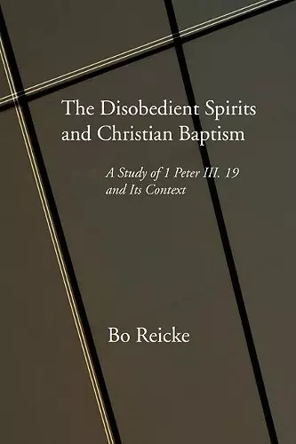 The Disobedient Spirits and Christian Baptism cover