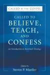 Called to Believe, Teach, and Confess cover