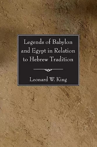 Legends of Babylon and Egypt in Relation to Hebrew Tradition cover