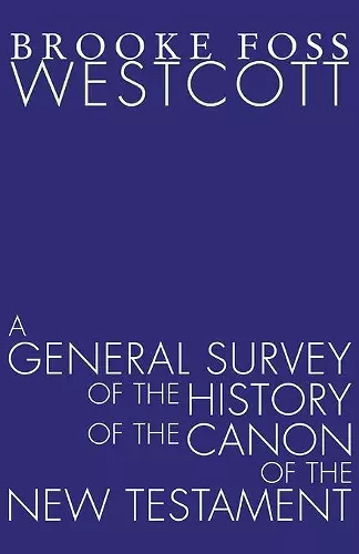 A General Survey of the History of the Canon of the New Testament cover