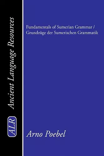 Fundamentals of Sumerian Grammar / Grundzüge Der Sumerischen Grammatik cover