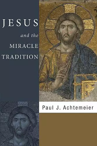 Jesus and the Miracle Tradition cover