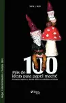 Mas de 100 Ideas Para Papel Mache. Artesanias, Juguetes y Objetos Utiles Con Materiales Reciclados cover