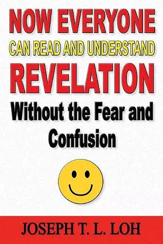 Now Everyone Can Read and Understand Revelation Without the Fear and Confusion cover