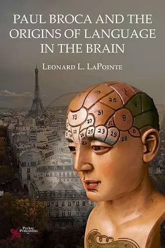 Paul Broca and the Origins of Language in the Brain cover