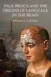 Paul Broca and the Origins of Language in the Brain cover