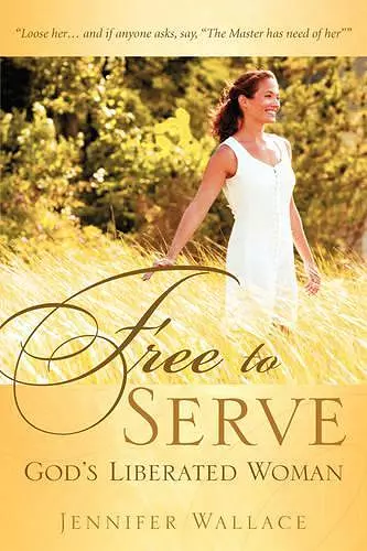 FREE TO SERVE, God's Liberated Woman cover