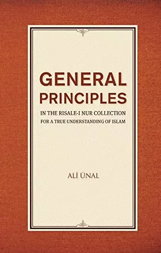 General Principles in the Risale-i Nur Collection for a True Understanding of Islam cover