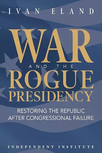 War and the Rogue Presidency cover