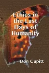 Ethics in the Last Days of Humanity cover