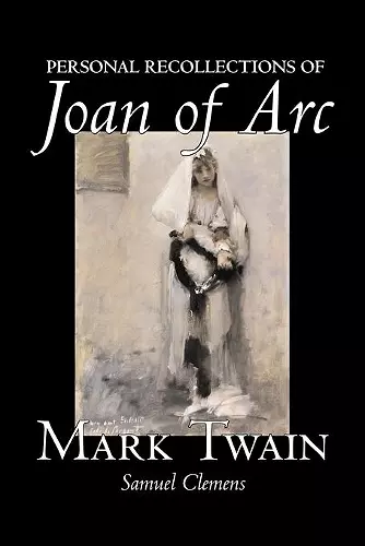 Personal Recollections of Joan of Arc cover