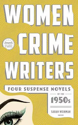 Women Crime Writers: Four Suspense Novels Of The 1950s cover