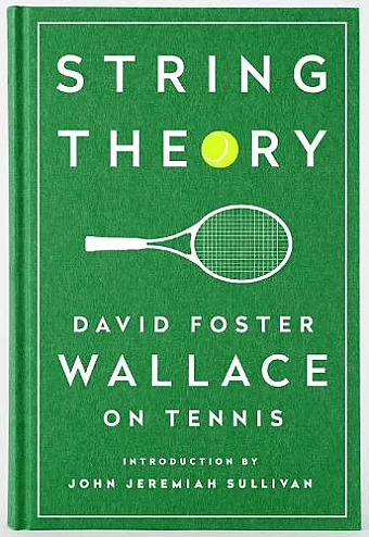 String Theory: David Foster Wallace On Tennis cover