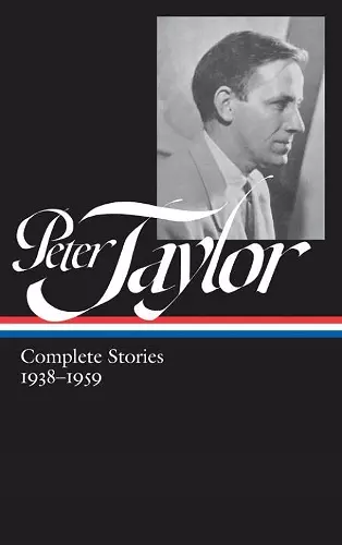 Peter Taylor: Complete Stories 1938-1959 cover