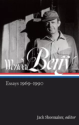 Wendell Berry: Essays 1969 - 1990 cover