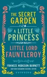 Frances Hodgson Burnett: The Secret Garden, A Little Princess, Little Lord Fauntleroy cover