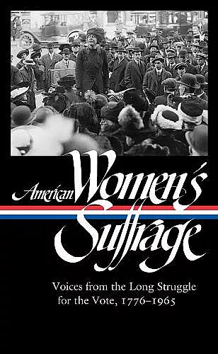 American Women's Suffrage: Voices From The Long Struggle For The Vote cover