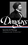 Frederick Douglass: Speeches & Writings (loa #358) cover