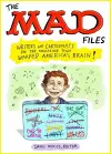 MAD Files, The: Writers and Cartoonists on the Magazine that Warped America's Brain! cover