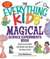The Everything Kids' Magical Science Experiments Book cover