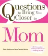 Questions to Bring You Closer to Mom cover