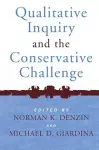 Qualitative Inquiry and the Conservative Challenge cover