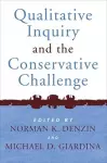 Qualitative Inquiry and the Conservative Challenge cover