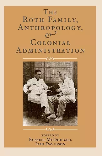 The Roth Family, Anthropology, and Colonial Administration cover