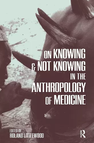 On Knowing and Not Knowing in the Anthropology of Medicine cover