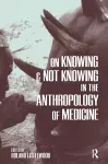 On Knowing and Not Knowing in the Anthropology of Medicine cover