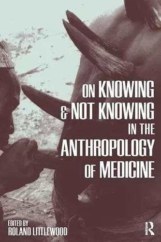 On Knowing and Not Knowing in the Anthropology of Medicine cover