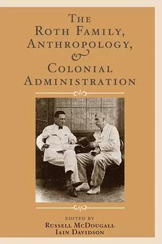 The Roth Family, Anthropology, and Colonial Administration cover