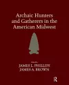 Archaic Hunters and Gatherers in the American Midwest cover