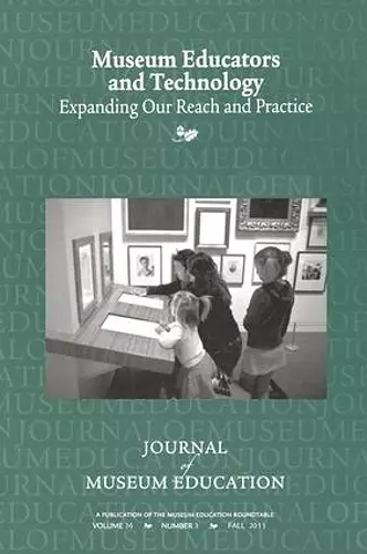 Museum Educators and Technology Expanding Our Reach and Practice cover