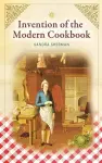Invention of the Modern Cookbook cover