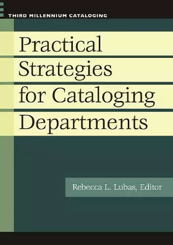 Practical Strategies for Cataloging Departments cover