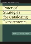 Practical Strategies for Cataloging Departments cover