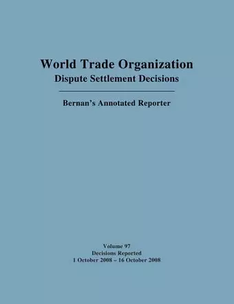 WTO Dispute Settlement Decisions: Bernan's Annotated Reporter cover