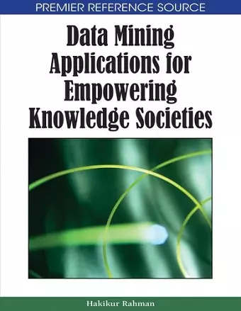 Data Mining Applications for Empowering Knowledge Societies cover