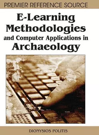 E-learning Methodologies and Computer Applications in Archaeology cover