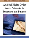 Artificial Higher Order Neural Networks for Economics and Business cover