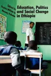 Education, Politics and Social Change in Ethiopia cover