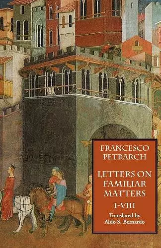 Letters on Familiar Matters (Rerum Familiarium Libri), Vol. 1, Books I-VIII cover